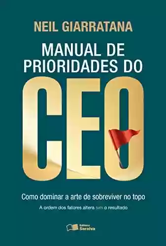 Livro PDF: MANUAL DE PRIORIDADES DO CEO - Como dominar a arte de sobreviver no topo