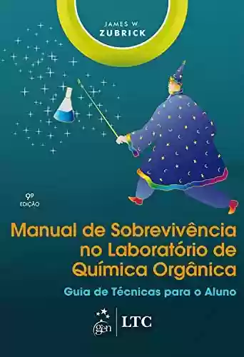 Livro PDF: Manual de Sobrevivência no Laboratório de Química Orgânica - Guia de Técnicas para o Aluno