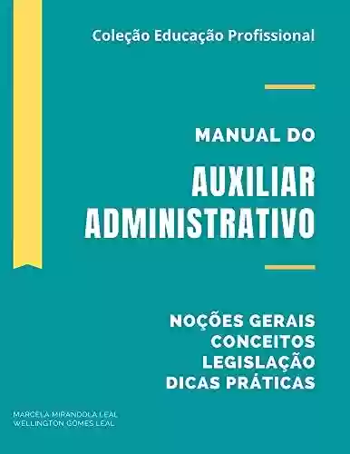 Livro PDF: MANUAL DO AUXILIAR ADMINISTRATIVO: COLEÇÃO EDUCAÇÃO PROFISSIONAL