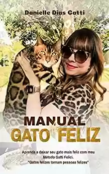 Capa do livro: Manual do Gato Feliz : Com meu método Gatti Felici - Ler Online pdf