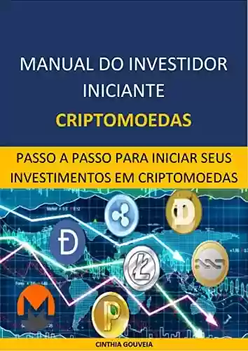 Livro PDF: Manual do Investidor Iniciante - Criptomoedas: Passo a passo para iniciar seus investimentos em criptomoedas