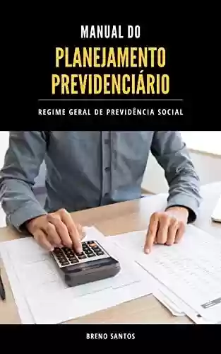 Livro PDF: Manual do Planejamento Previdenciário: Regime Geral de Previdência Social