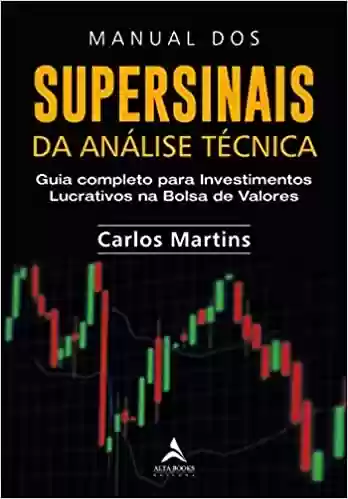 Livro PDF: Manual dos supersinais da análise técnica: Guia completo para investimentos lucrativos na bolsa de valores