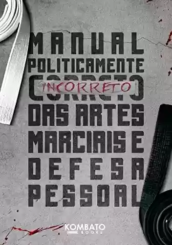 Livro PDF: Manual Politicamente Incorreto de Artes Marciais e Defesa Pessoal