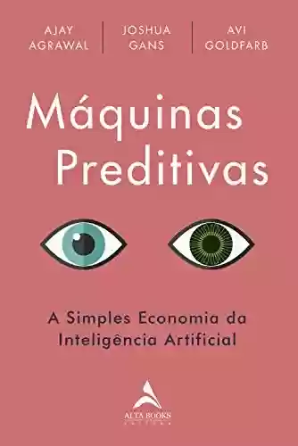 Livro PDF: Máquinas Preditivas: A simples economia da inteligência artificial