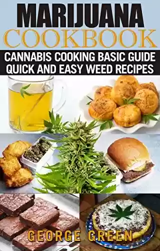 Livro PDF Marijuana Cookbook: Cannabis Cooking Basic Guide - Quick and Easy Weed Recipes (Cooking with Weed) (English Edition)