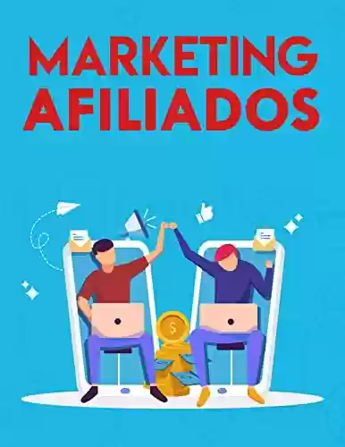 Livro PDF: Marketing de Afiliados: Um guia completo para começar sua jornada no Marketing Digital de produtos e infoprodutos