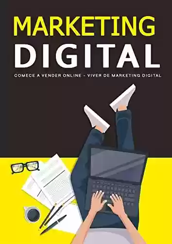 Livro PDF: Marketing Digital: Comece a vender online - Viver de Marketing Digital - Descubra como começar a trabalhar e crescer no marketing digital
