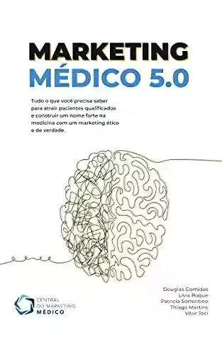 Livro PDF: Marketing Médico 5.0: Central do Marketing Médico