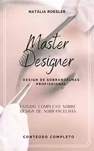 Livro PDF: Master Designer: Design de Sobrancelhas Completo