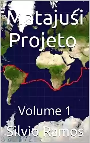 Livro PDF: Matajusi Projeto : Volume 1 (A Volta ao Mundo no Veleiro MaTaJuSi)