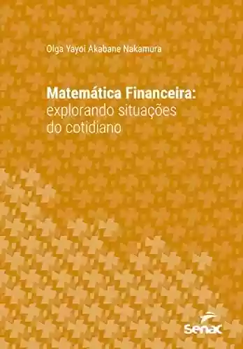 Livro PDF: Matemática financeira: Explorando situações do cotidiano (Série Universitária)