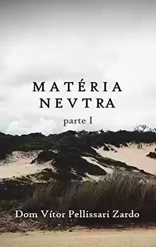 Livro PDF: Matéria Neutra – parte I