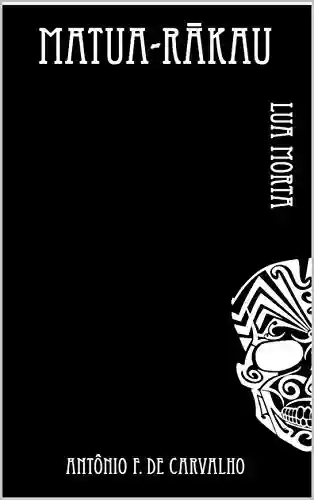 Capa do livro: Matua-Rākau - As Crônicas Esquecidas: A Idade da Água (Lua Morta Livro 1) - Ler Online pdf