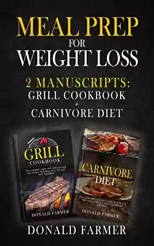 Livro PDF: Meal prep for weight loss : 2 Manuscripts: Grill cookbook + carnivore diet (English Edition)