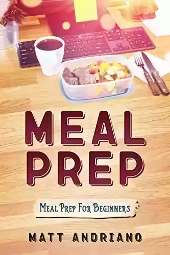 Capa do livro: Meal Prep: Meal Prep For Beginners (English Edition) - Ler Online pdf
