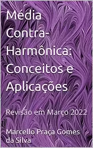 Capa do livro: Média Contra-Harmônica: Conceitos e Aplicações: Revisão em Março 2022 - Ler Online pdf