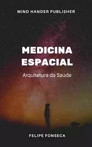 Livro PDF: Medicina Espacial: Arquitetura da Saúde