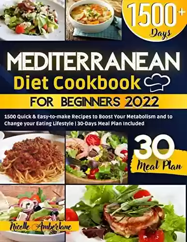 Livro PDF: Mediterranean Diet Cookbook: 1500 Quick & Easy-to-make Recipes to Boost Your Metabolism and to Change your Eating Lifestyle | 30-Days Meal Plan Included (English Edition)