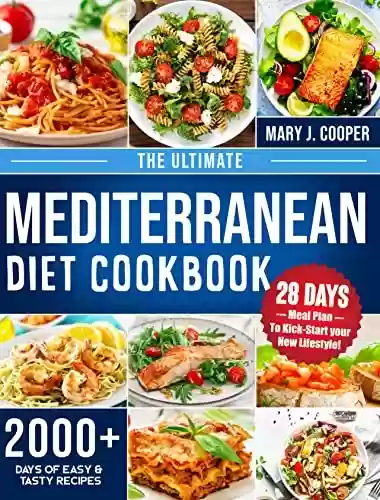 Livro PDF: Mediterranean Diet Cookbook: 2000+ Days of Mouth-Watering, Effortless Recipes to Live an Healthy Life | Kick Start Your New Lifestyle with 28 Days Meal Plan Included! (English Edition)