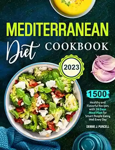 Livro PDF: Mediterranean Diet Cookbook 2023: 1500 Healthy and Flavorful Recipes with 28 Days Meal Plan for Smart People Eating Well Every Day (English Edition)