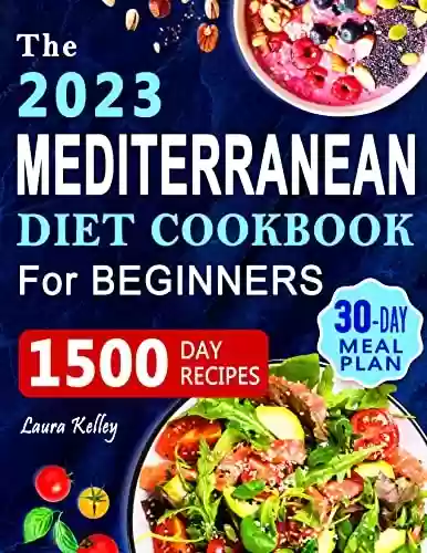 Capa do livro: Mediterranean Diet Cookbook for Beginners: 1500 Days of Easy and Mouthwatering Recipes to Build Healthy Habits and Improve your Well-Being. Includes 30-Day Meal Plan (English Edition) - Ler Online pdf