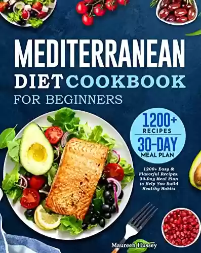 Livro PDF: Mediterranean Diet Cookbook for Beginners 2022: 1200+ Easy & Flavorful Recipes, 30-Day Meal Plan to Help You Build Healthy Habits (English Edition)