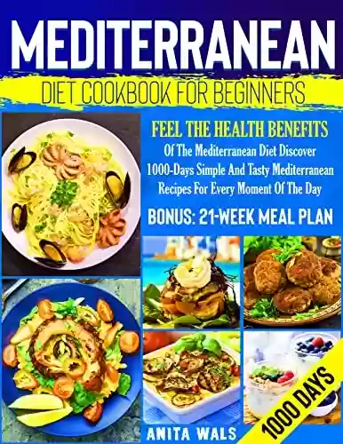 Livro PDF: Mediterranean Diet Cookbook For Beginners: Mediterranean Diet Cookbook For Beginners: Feel The Health Benefits Of The Mediterranean. Diet Discover 1000-Days ... And Tasty Mediterranean (English Edition)