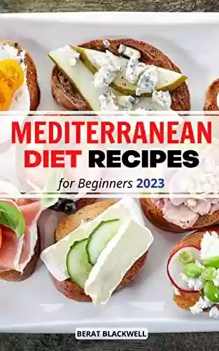 Livro PDF: Mediterranean Diet Recipes For Beginners 2023: Quick and Delicious Mediterranean Diet Cookbook to Help You Build Healthy Habits | Meal Plan and Tips to Burn Fat, Lose Weight Success (English Edition)