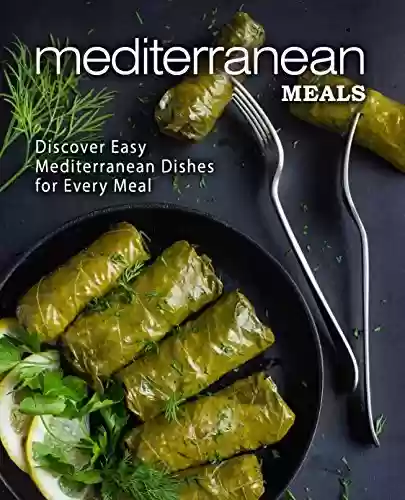 Capa do livro: Mediterranean Meals: Discover Easy Mediterranean Dishes for Every Meal (2nd Edition) (English Edition) - Ler Online pdf