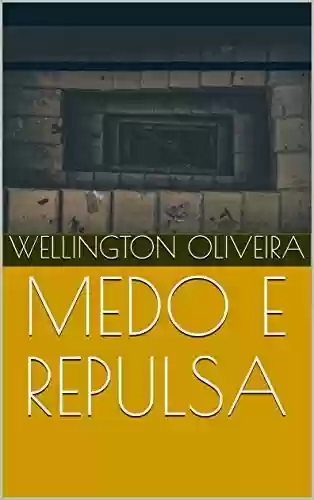 Capa do livro: MEDO E REPULSA - Ler Online pdf