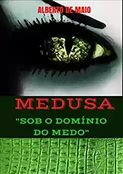 Capa do livro: MEDUSA! SOB O DOMÍNIO DO MEDO. - Ler Online pdf