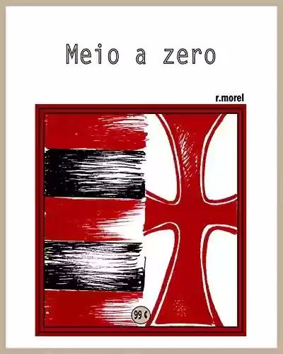 Livro PDF: Meio a zero (Coleção "Campanha do Flamengo no Brasileirão 2017" Livro 31)