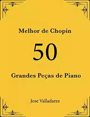Livro PDF: Melhor de Chopin: 50 Grandes Peças de Piano