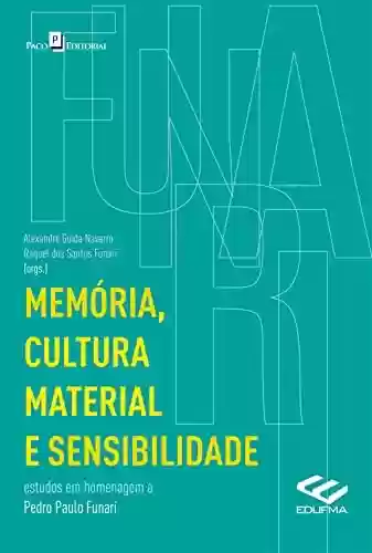 Capa do livro: Memória, cultura material e sensibilidade: Estudos em homenagem a Pedro Paulo Funari - Ler Online pdf