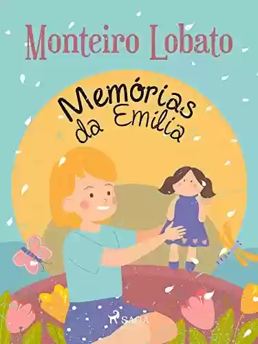 Capa do livro: Memórias da Emília (Coleção Sítio do Picapau Amarelo Livro 4) - Ler Online pdf