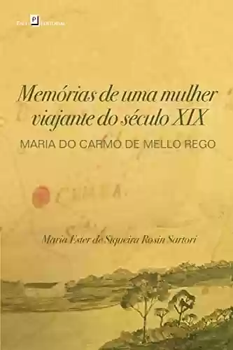 Livro PDF Memórias de Uma Mulher Viajante do Século XIX: Maria do Carmo de Mello Rego