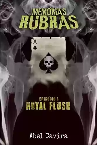 Capa do livro: Memórias Rubras. Episódio 1 - Royal Flush - Ler Online pdf