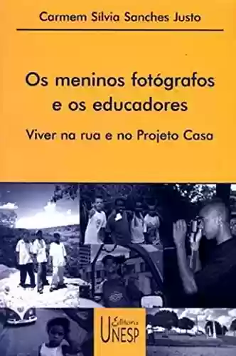 Livro PDF: Meninos Fotógrafos E Os Educadores, Os
