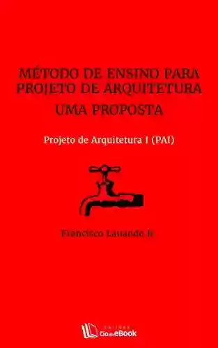 Livro PDF: Método de ensino para projeto de arquitetura: Uma proposta