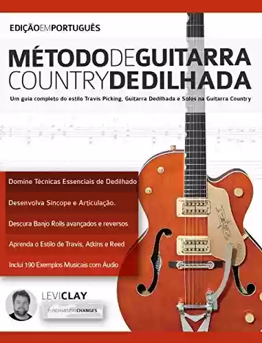 Livro PDF: Método de Guitarra Country Dedilhada: Um guia completo do estilo Travis Picking, Guitarra Dedilhada e Solos na Guitarra Country (Country-Gitarre spielen lernen)