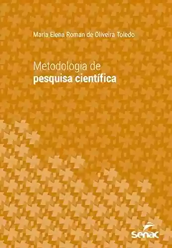 Livro PDF: Metodologia de pesquisa científica (Série universitária)