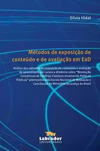Livro PDF: Métodos de exposição de conteúdo e de avaliação em EaD: Análise dos métodos de exposição de conteúdos e avaliação de aprendizado em cursos a distância ... Consensual de conflitos coletivos''