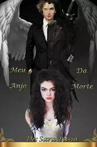 Capa do livro: Meu Anjo da Morte: Sou seu, pertenço a você por inteiro (Anjos Livro 1) - Ler Online pdf