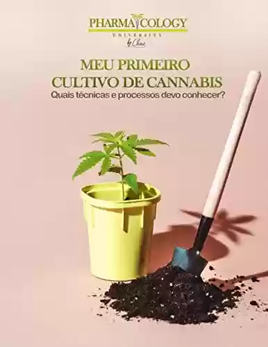 Livro PDF: Meu primeiro cultivo de cannabis: Quais técnicas e processos devo conhecer?