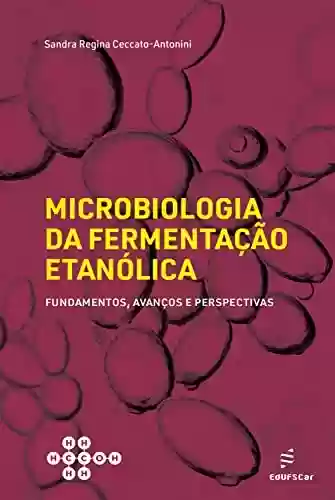 Livro PDF: Microbiologia da fermentação etanólica: fundamentos, avanços e perspectivas