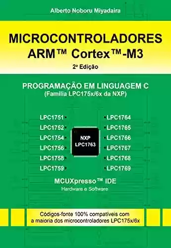Livro PDF: Microcontroladores ARM™ Cortex™-M3 (Família LPC175x/6x da NXP) Programação em Linguagem C - 2ª Edição