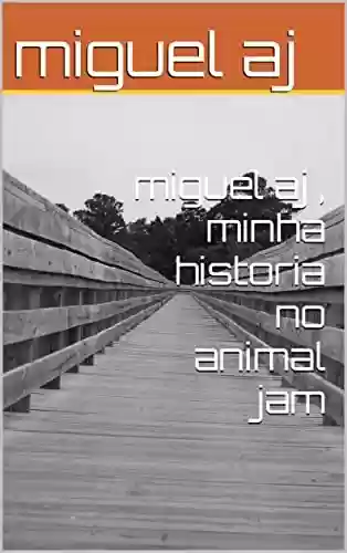 Livro PDF: miguel aj , minha historia no animal jam