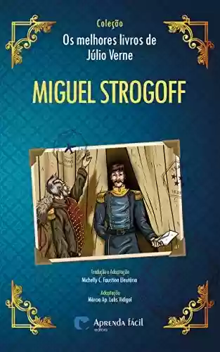 Livro PDF Miguel Strogoff (Coleção "Os Melhores Livros de Júlio Verne")