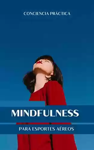Livro PDF: Mindfulness para esportes aéreos: Mindfulness e meditação aplicados ao esporte